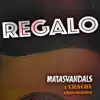 Matasvandals, CHACHE & TTM Prod - Regalo - Single